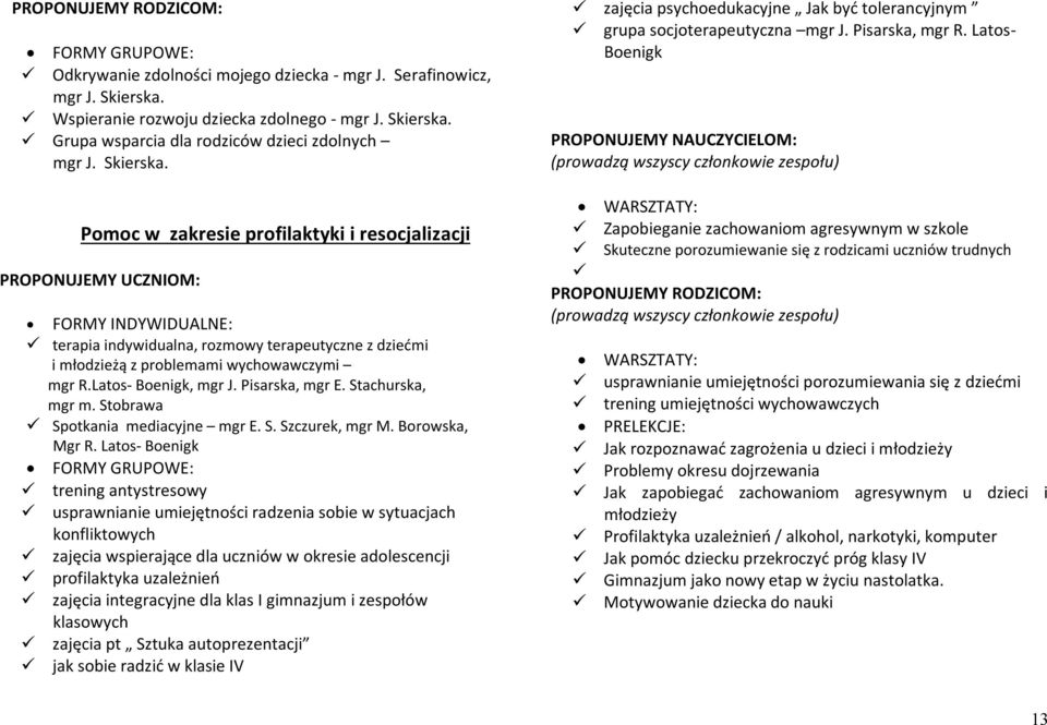 Latos- Boenigk, mgr J. Pisarska, mgr E. Stachurska, mgr m. Stobrawa Spotkania mediacyjne mgr E. S. Szczurek, mgr M. Borowska, Mgr R.