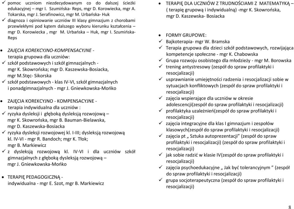 Szumińska- Reps ZAJĘCIA KOREKCYJNO-KOMPENSACYJNE - terapia grupowa dla uczniów: szkół podstawowych i szkół gimnazjalnych - mgr K. Skowrońska; mgr D. Kaszewska-Bosiacka, mgr M.