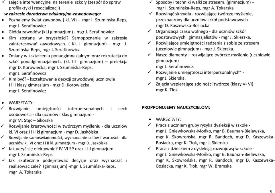 Szumińska-Reps, Zmiany w kształceniu ponadgimnazjalnym oraz rekrutacja do szkół ponadgimnazjalnych. (kl. III gimnazjum) prelekcja mgr D. Korowiecka, mgr I. Szumińska-Reps, Kim być?
