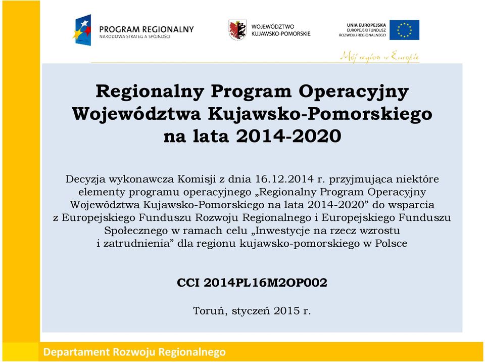 przyjmująca niektóre elementy programu operacyjnego Regionalny Program Operacyjny Województwa Kujawsko-Pomorskiego na lata