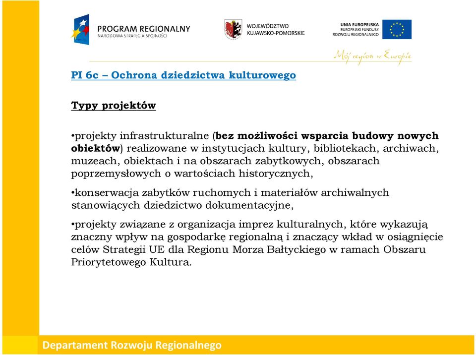 konserwacja zabytków ruchomych i materiałów archiwalnych stanowiących dziedzictwo dokumentacyjne, projekty związane z organizacja imprez kulturalnych,