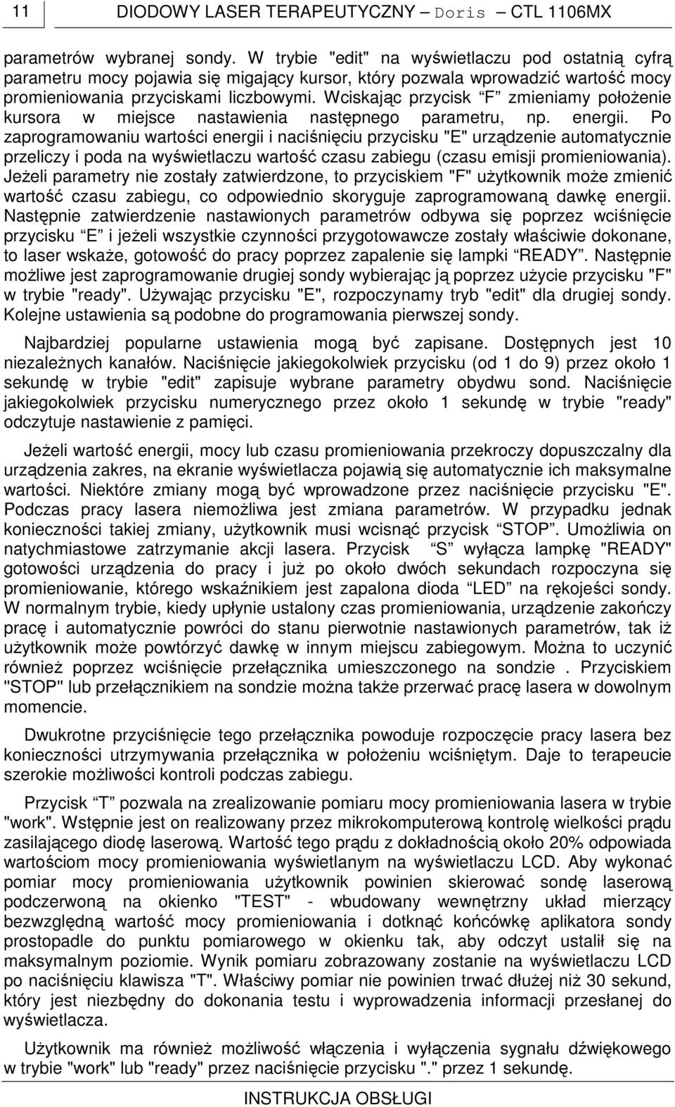 Wciskając przycisk F zmieniamy położenie kursora w miejsce nastawienia następnego parametru, np. energii.