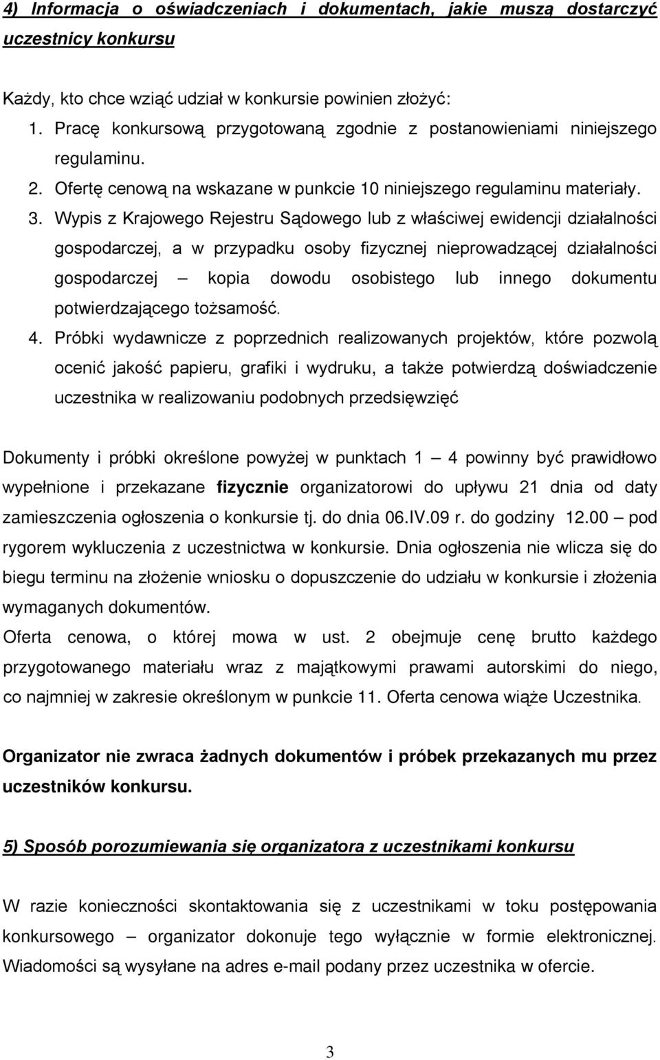 Wypis z Krajowego Rejestru Sądowego lub z właściwej ewidencji działalności gospodarczej, a w przypadku osoby fizycznej nieprowadzącej działalności gospodarczej kopia dowodu osobistego lub innego