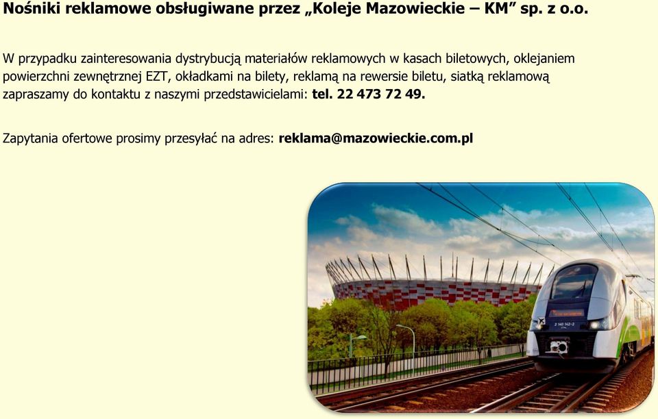 okładkami na bilety, reklamą na rewersie biletu, siatką reklamową zapraszamy do kontaktu z naszymi