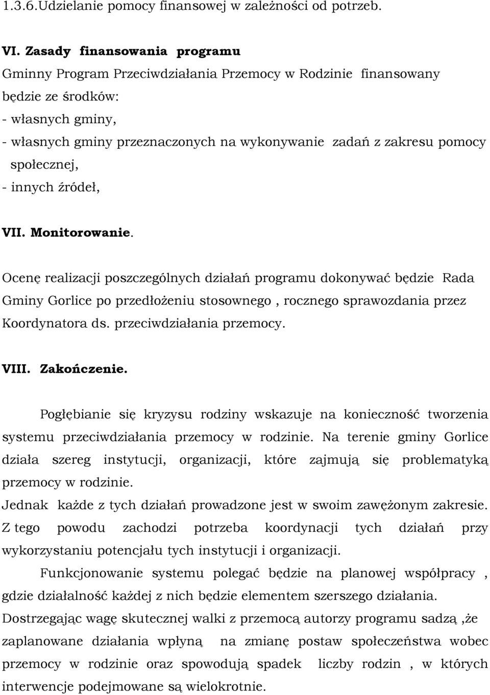 społecznej, - innych źródeł, VII. Monitorowanie.