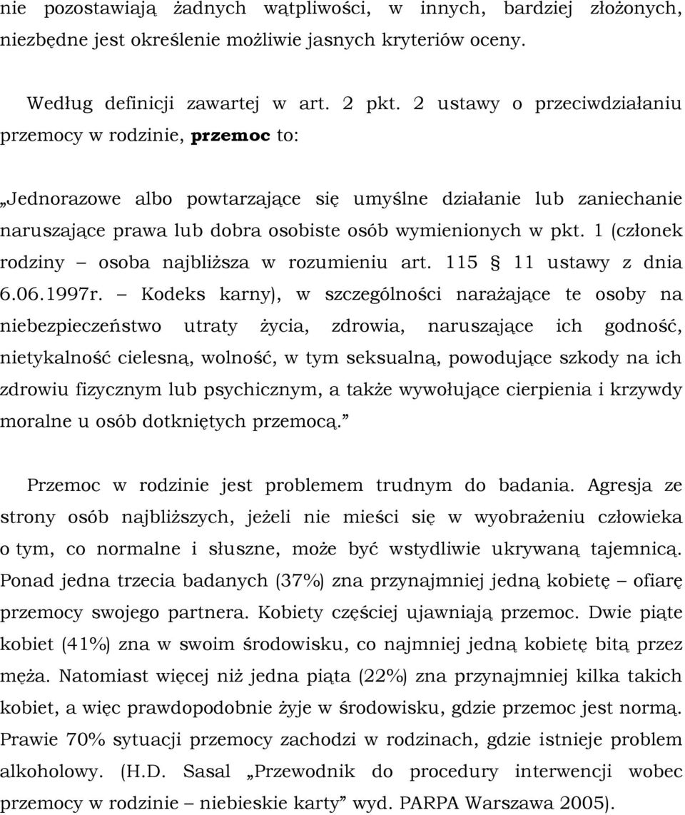 1 (członek rodziny osoba najbliższa w rozumieniu art. 115 11 ustawy z dnia 6.06.1997r.