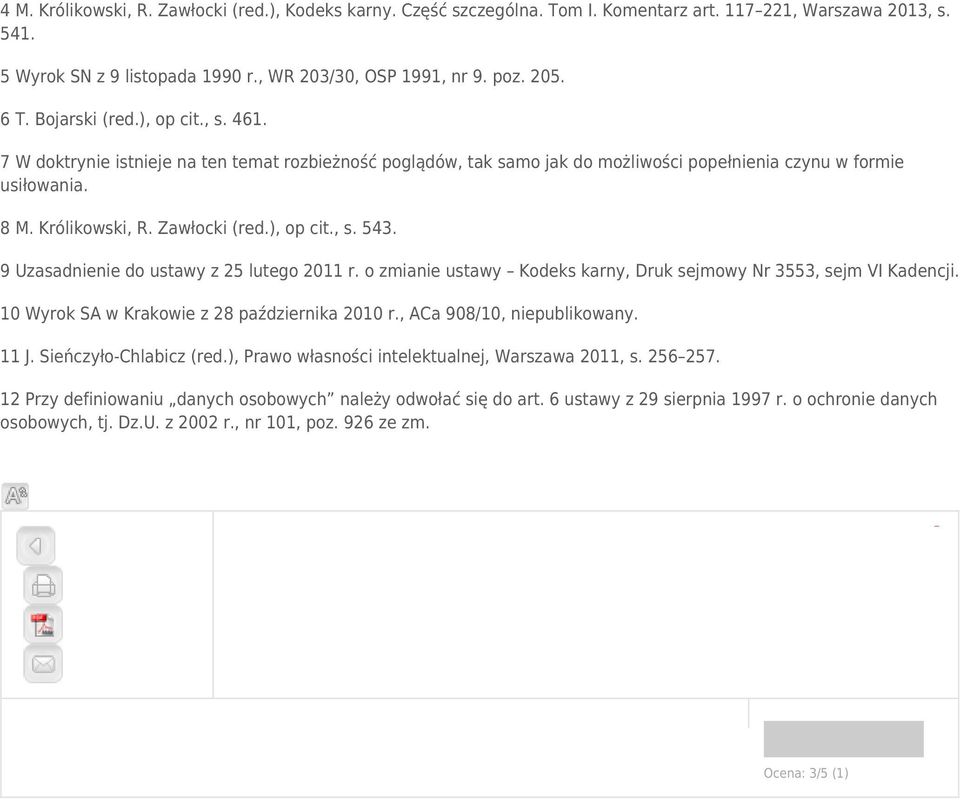 ), op cit., s. 543. 9 Uzasadnienie do ustawy z 25 lutego 2011 r. o zmianie ustawy Kodeks karny, Druk sejmowy Nr 3553, sejm VI Kadencji. 10 Wyrok SA w Krakowie z 28 października 2010 r.