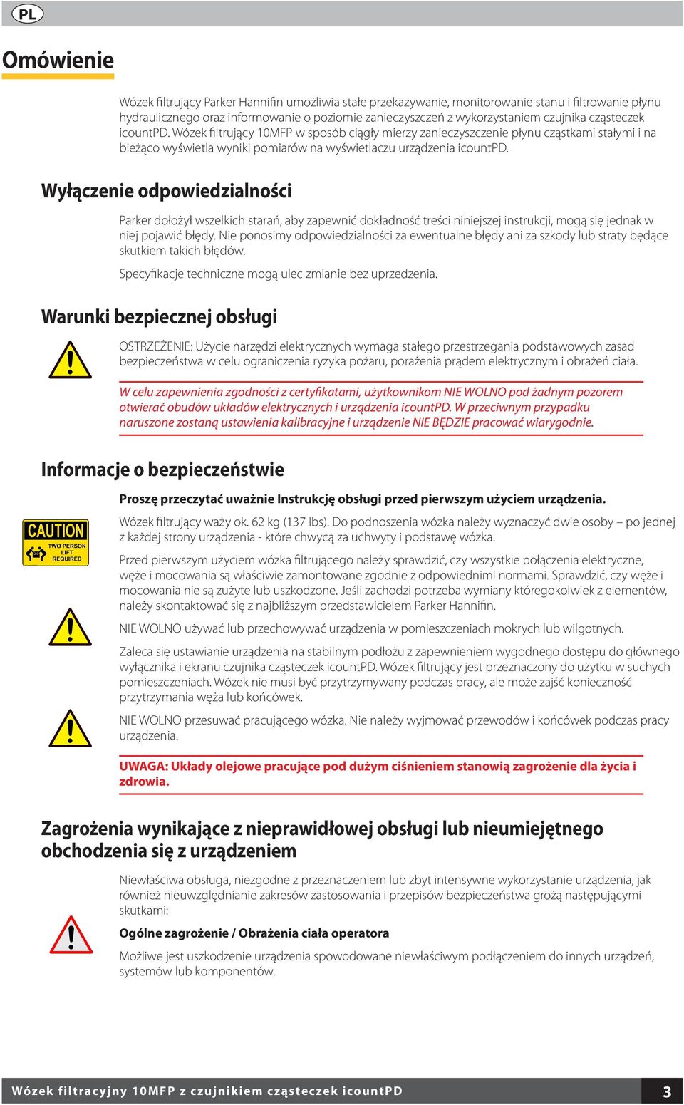 Wyłączenie odpowiedzialności Parker dołożył wszelkich starań, aby zapewnić dokładność treści niniejszej instrukcji, mogą się jednak w niej pojawić błędy.