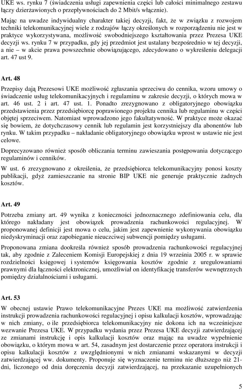 wykorzystywana, możliwość swobodniejszego kształtowania przez Prezesa UKE decyzji ws.