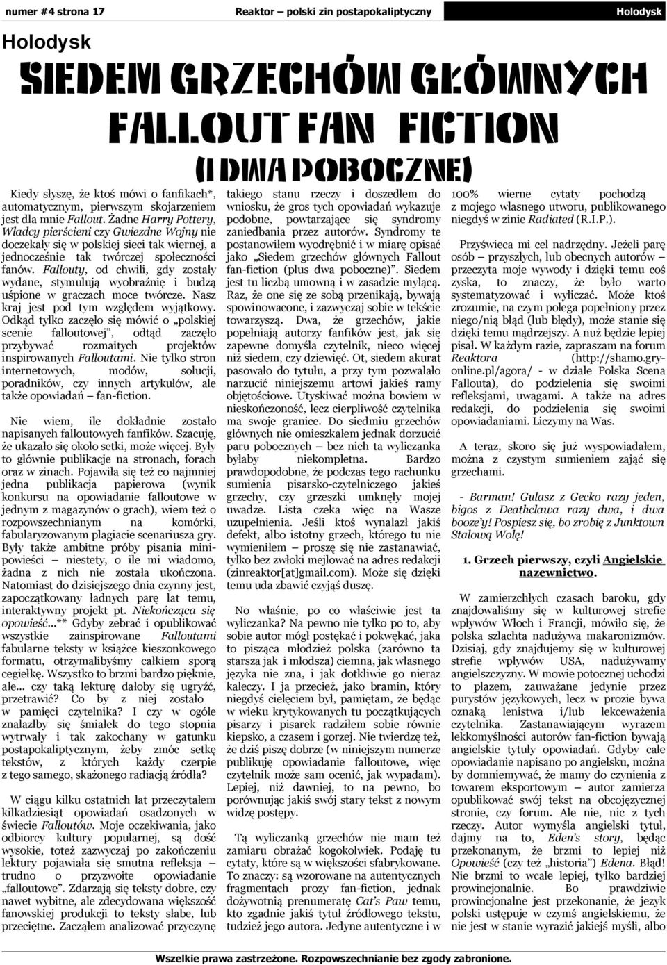 Fallouty, od chl, gdy ostały ydane, stymulują yobraźnę budą uśpone gracach moce tórce. Nas kraj jest pod tym ględem yjątkoy.