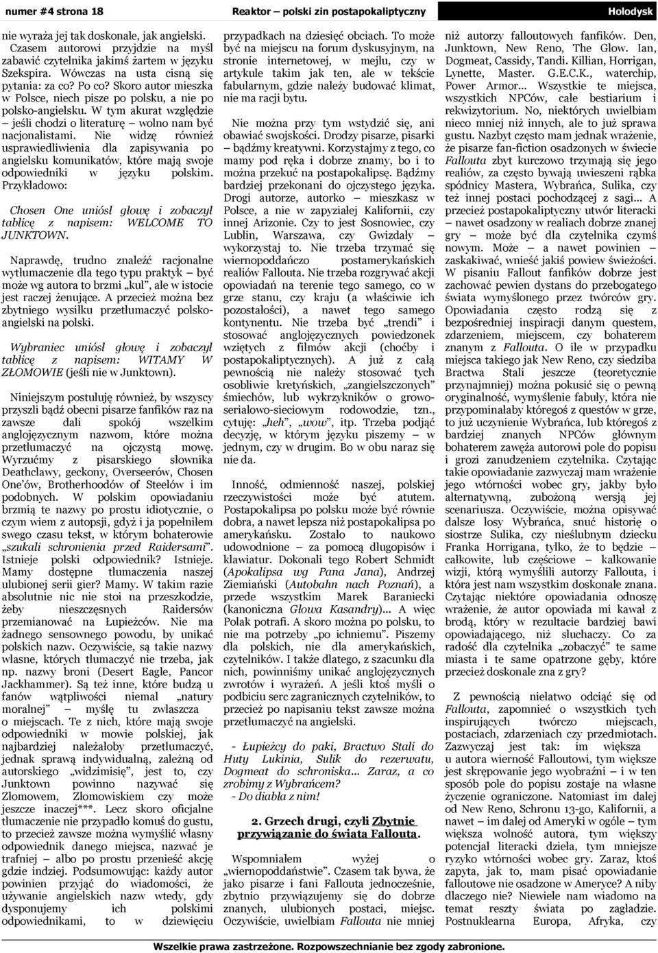 Ne dę róneż uspraedle dla apsya po angelsku komunkató, które mają soje odpoednk jęyku polskm. Prykładoo: Chosen One unósł głoę obacył tablcę psem: WELCOME TO JUNKTOWN.