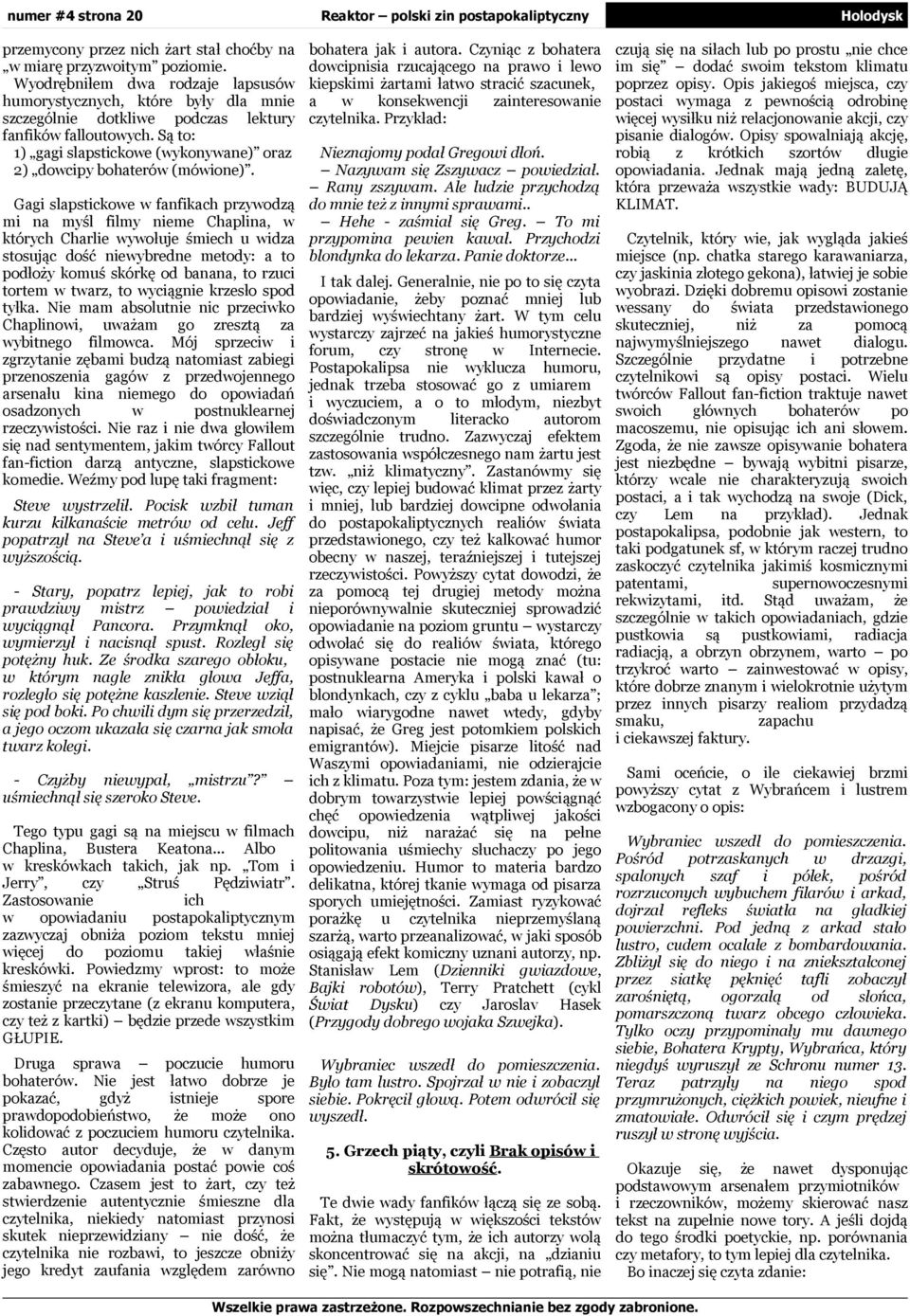 Gag slapstckoe fanfkach pryodą m myśl flmy neme Chapl, których Charle yołuje śmech u da stosując dość neybredne metody: a to podłoży komuś skórkę od ba, to ruc tortem tar, to ycągne kresło spod tyłka.