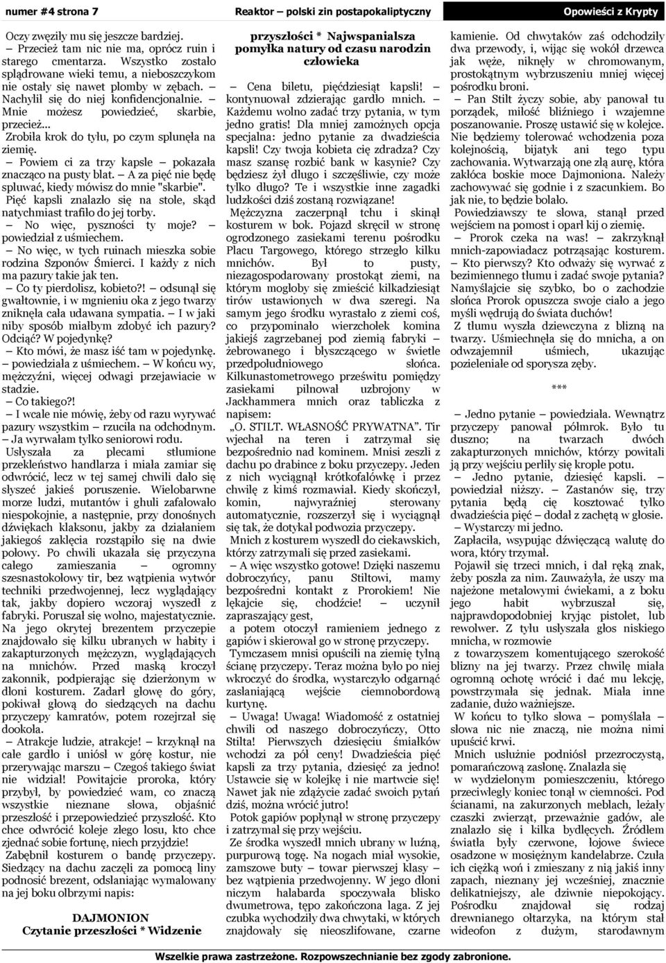 A a pęć ne będę spluać, kedy mós do mne "skarbe". Pęć kapsl lało sę stole, skąd tychmast trafło do jej torby. No ęc, pysnośc ty moje? poedał uśmechem. No ęc, tych ruch meska sobe rod Sponó Śmerc.