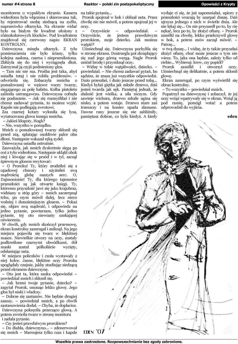 Tam nc ne ma. Prośba jest taka, abyś usadła tutaj ne robła problemó. odrócła sę. Zobacyła mncha o pomaloanej ężoe ory tary, sęgającego a połę habtu. Kolba pstoletu alśnła ostregaco.