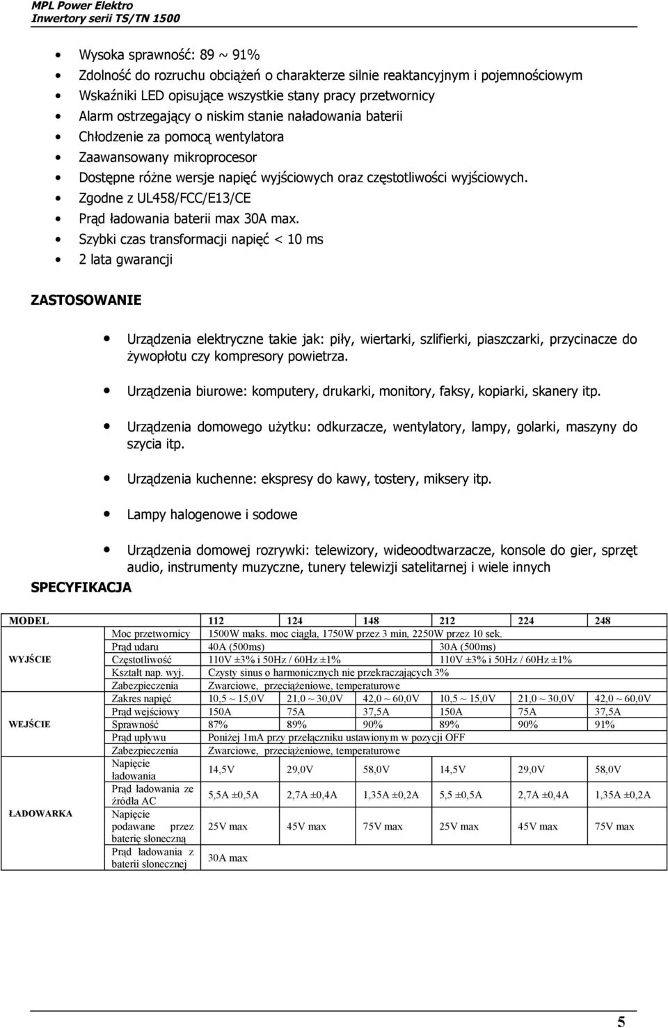 Zgodne z UL458/FCC/E13/CE Prąd ładowania baterii max 30A max.