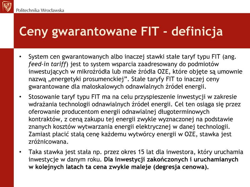 Stałe taryfy FIT to inaczej ceny gwarantowane dla małoskalowych odnawialnych źródeł energii.