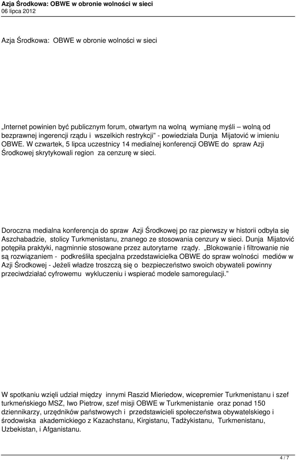 Doroczna medialna konferencja do spraw Azji Środkowej po raz pierwszy w historii odbyła się Aszchabadzie, stolicy Turkmenistanu, znanego ze stosowania cenzury w sieci.