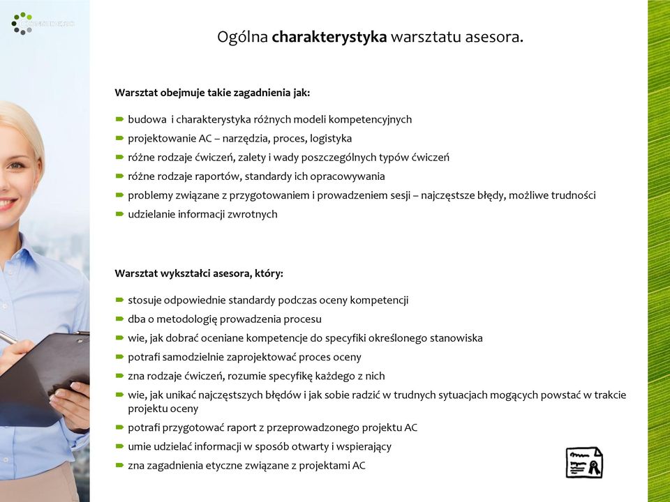typów ćwiczeń różne rodzaje raportów, standardy ich opracowywania problemy związane z przygotowaniem i prowadzeniem sesji najczęstsze błędy, możliwe trudności udzielanie informacji zwrotnych Warsztat