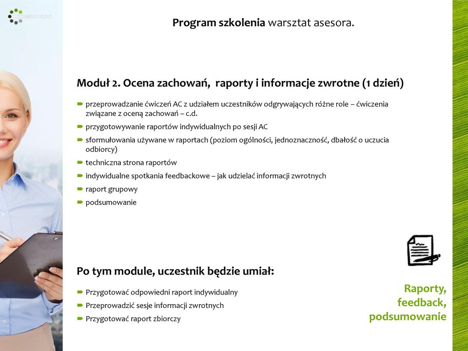 d. przygotowywanie raportów indywidualnych po sesji AC sformułowania używane w raportach (poziom ogólności, jednoznaczność, dbałość o uczucia odbiorcy) techniczna