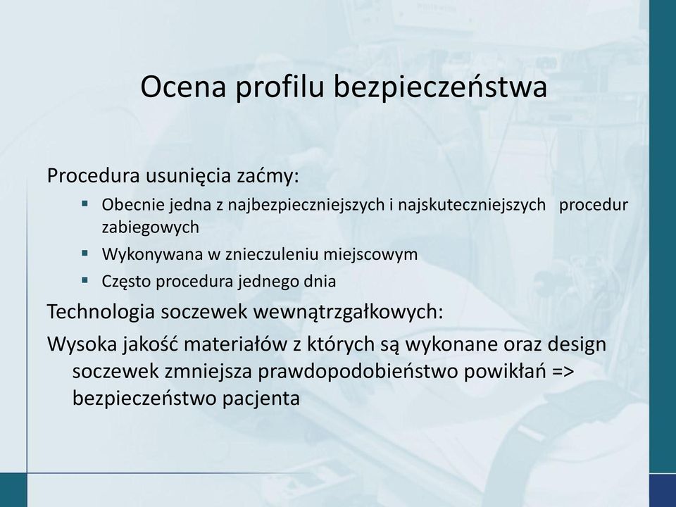 procedura jednego dnia Technologia soczewek wewnątrzgałkowych: Wysoka jakośd materiałów z