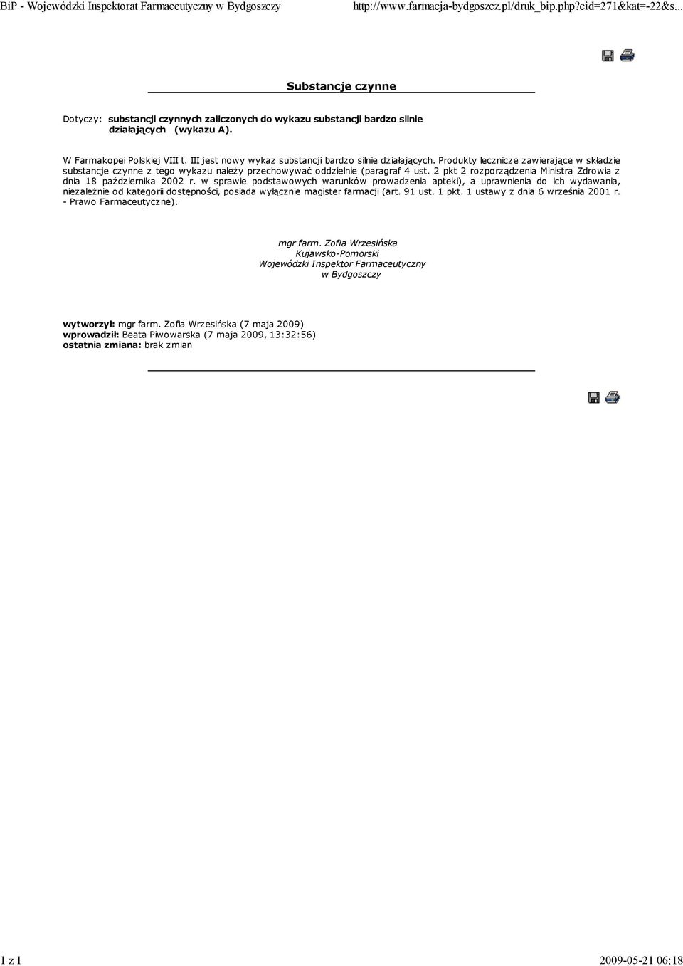 III jest nowy wykaz substancji bardzo silnie działających. Produkty lecznicze zawierające w składzie substancje czynne z tego wykazu należy przechowywać oddzielnie (paragraf 4 ust.