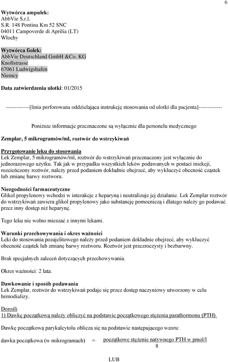 informacje przeznaczone są wyłącznie dla personelu medycznego Zemplar, 5 mikrogramów/ml, roztwór do wstrzykiwań Przygotowanie leku do stosowania Lek Zemplar, 5 mikrogramów/ml, roztwór do wstrzykiwań