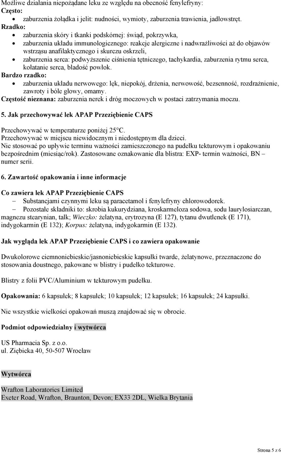 zaburzenia serca: podwyższenie ciśnienia tętniczego, tachykardia, zaburzenia rytmu serca, kołatanie serca, bladość powłok.