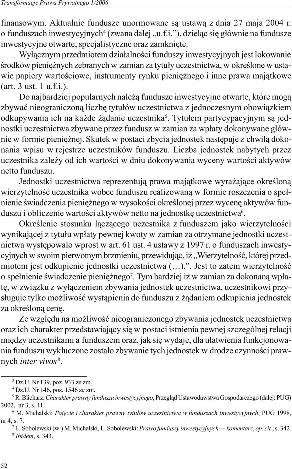 pieniê nego i inne prawa maj¹tkowe (art. 3 ust. 1 u.f.i.).