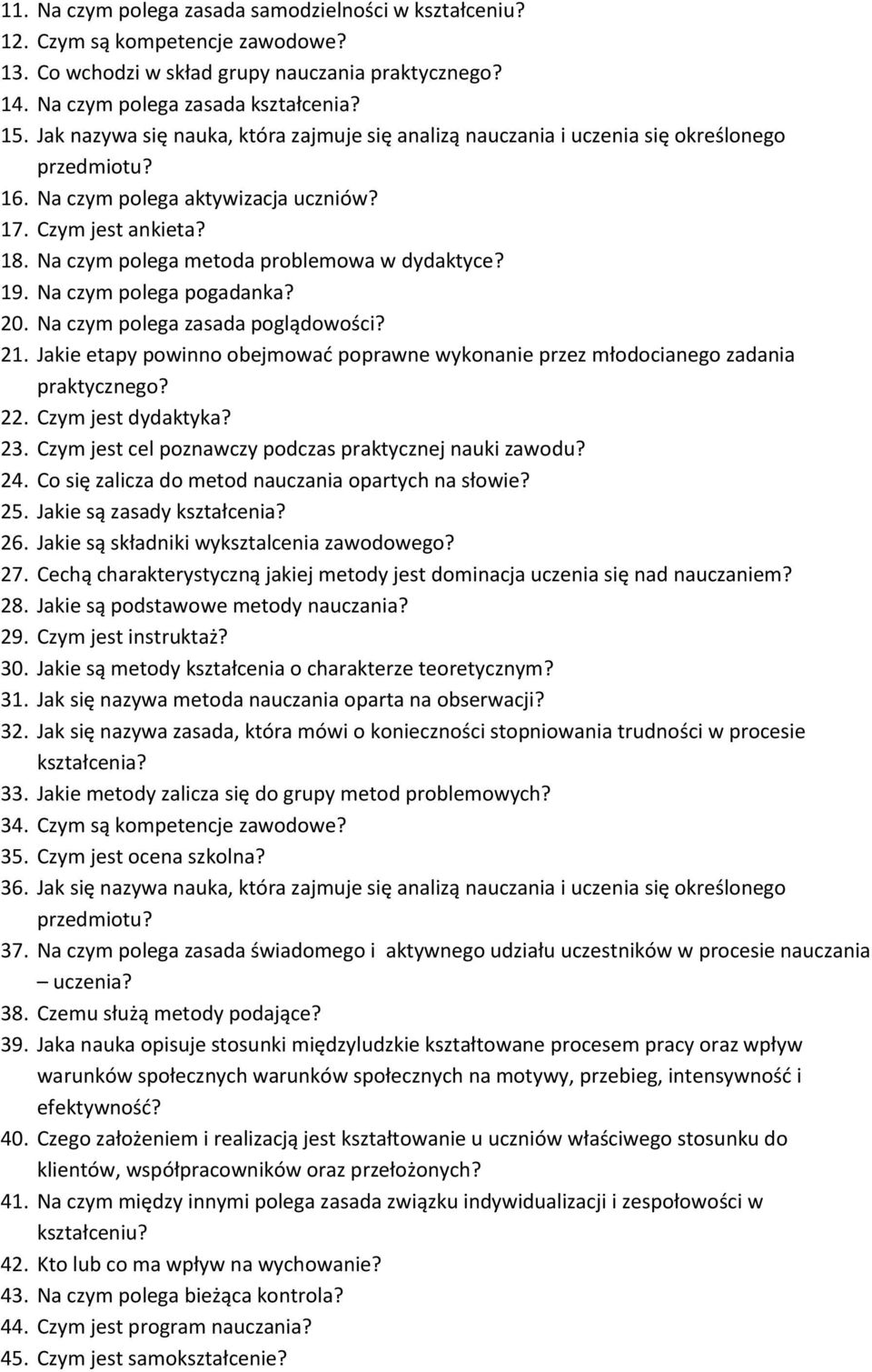 Na czym polega metoda problemowa w dydaktyce? 19. Na czym polega pogadanka? 20. Na czym polega zasada poglądowości? 21.