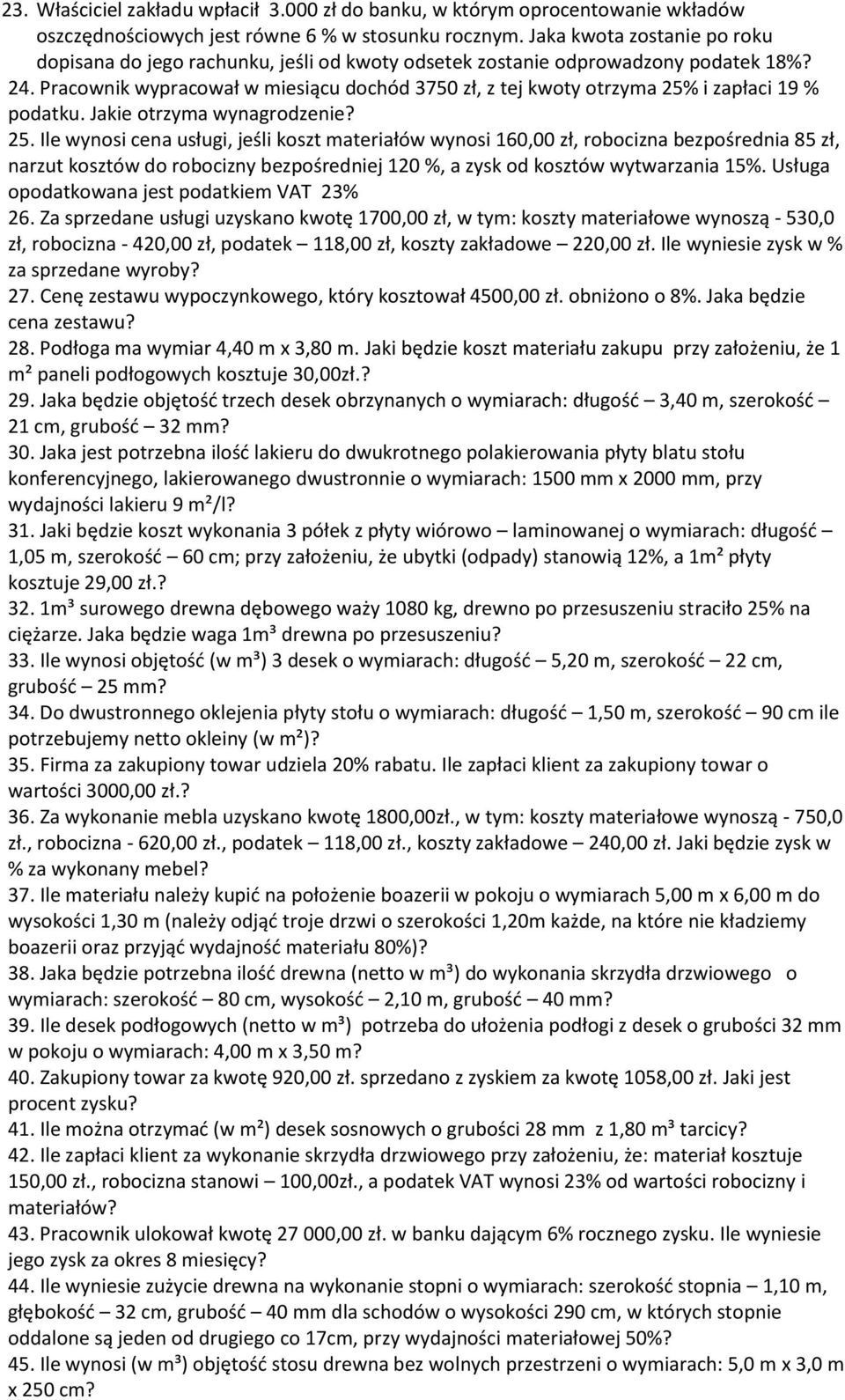 Pracownik wypracował w miesiącu dochód 3750 zł, z tej kwoty otrzyma 25%