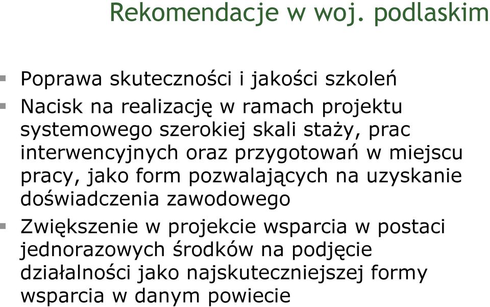 szerokiej skali staży, prac interwencyjnych oraz przygotowań w miejscu pracy, jako form pozwalających