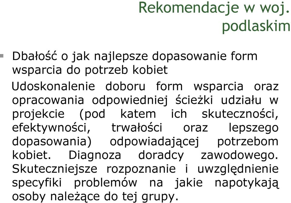 wsparcia oraz opracowania odpowiedniej ścieżki udziału w projekcie (pod katem ich skuteczności, efektywności,