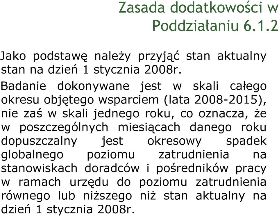 że w poszczególnych miesiącach danego roku dopuszczalny jest okresowy spadek globalnego poziomu zatrudnienia na stanowiskach