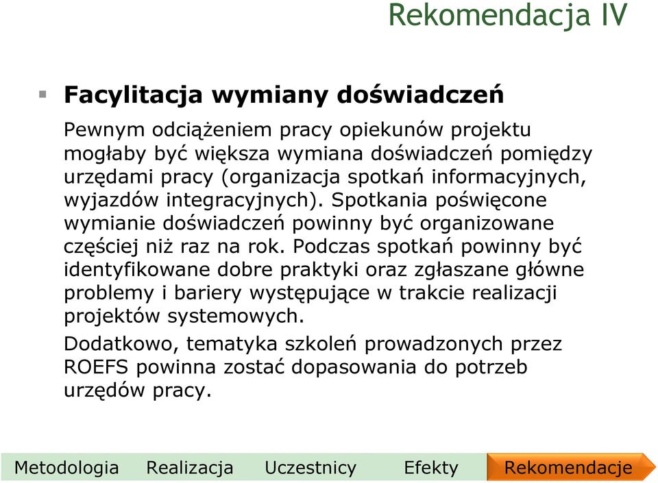 Spotkania poświęcone wymianie doświadczeń powinny być organizowane częściej niż raz na rok.