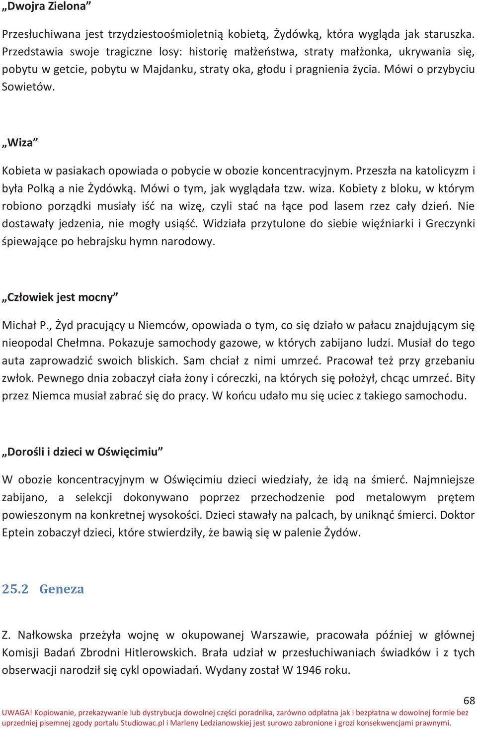 Wiza Kobieta w pasiakach opowiada o pobycie w obozie koncentracyjnym. Przeszła na katolicyzm i była Polką a nie Żydówką. Mówi o tym, jak wyglądała tzw. wiza.