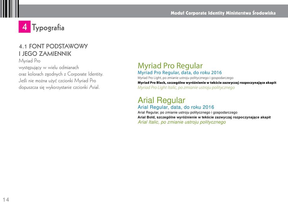 Jeśli nie można użyć czcionki Myriad Pro dopuszcza się wykorzystanie czcionki Arial.