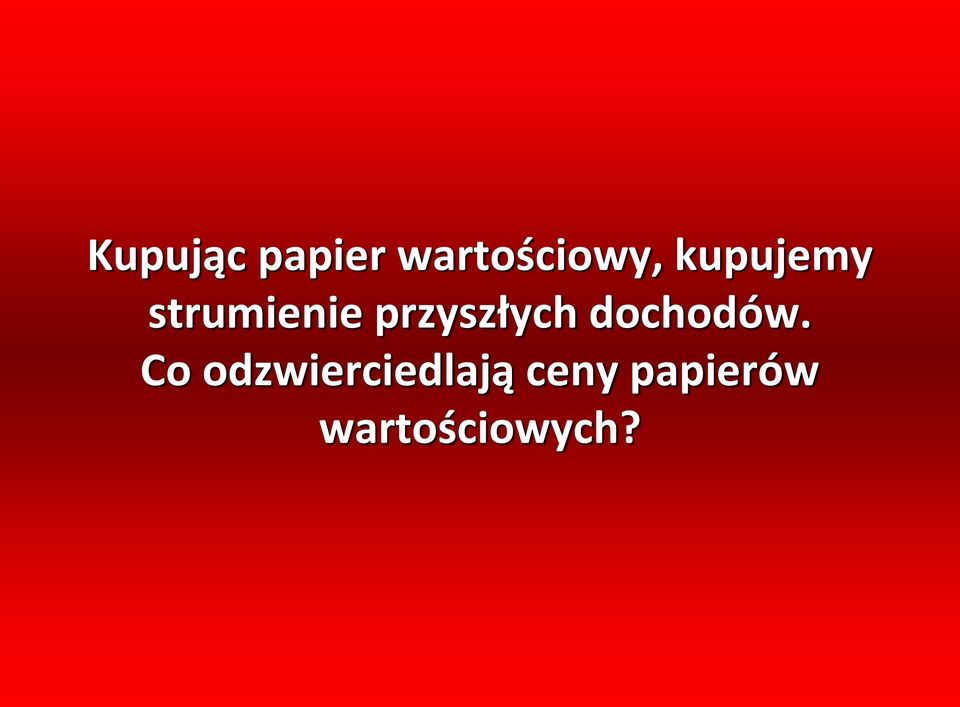 przyszłych dochodów.