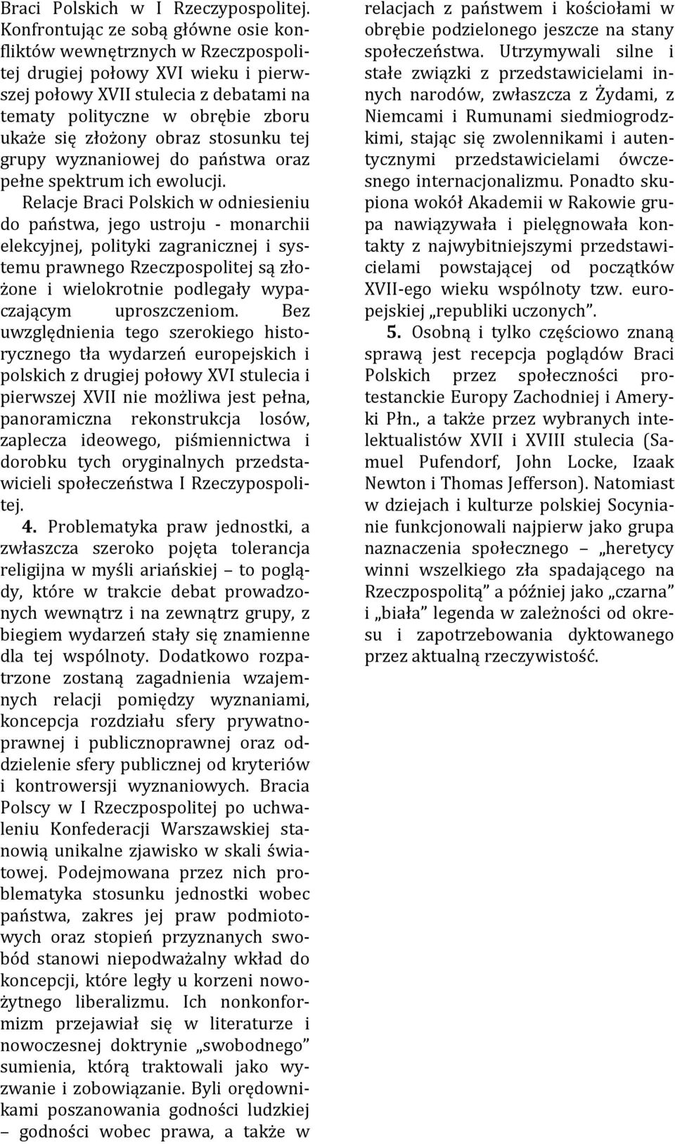 obraz stosunku tej grupy wyznaniowej do państwa oraz pełne spektrum ich ewolucji.