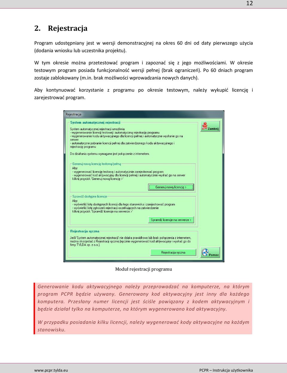 Po 60 dniach program zostaje zablokowany (m.in. brak możliwości wprowadzania nowych danych).