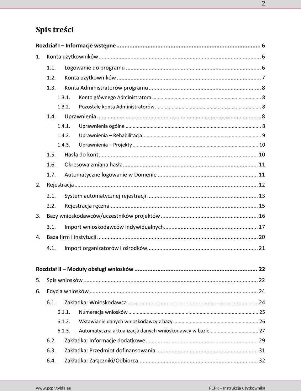 Okresowa zmiana hasła... 11 1.7. Automatyczne logowanie w Domenie... 11 2. Rejestracja... 12 2.1. System automatycznej rejestracji... 13 2.2. Rejestracja ręczna... 15 3.