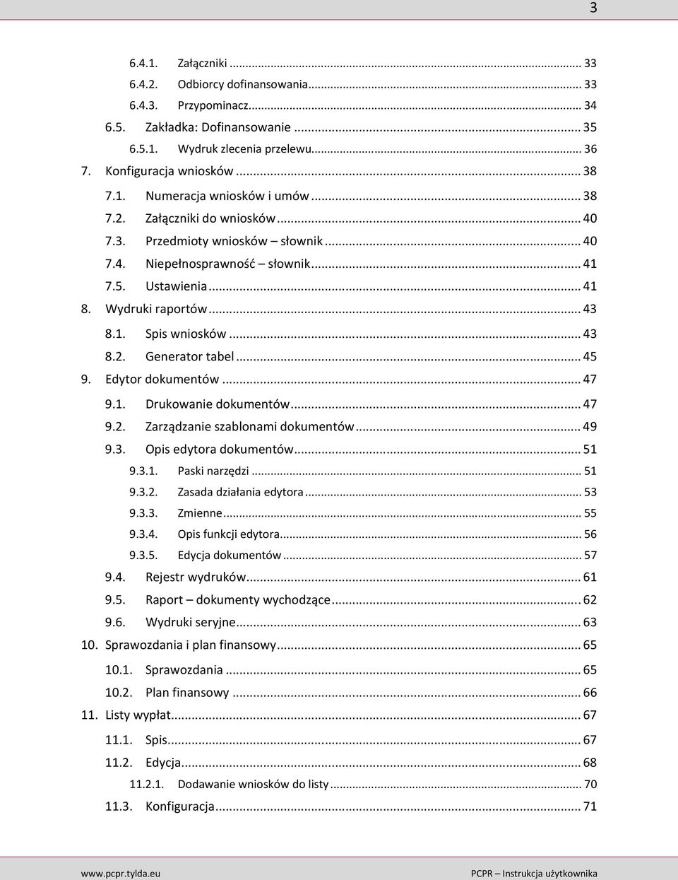 .. 45 9. Edytor dokumentów... 47 9.1. Drukowanie dokumentów... 47 9.2. Zarządzanie szablonami dokumentów... 49 9.3. Opis edytora dokumentów... 51 9.3.1. Paski narzędzi... 51 9.3.2. Zasada działania edytora.