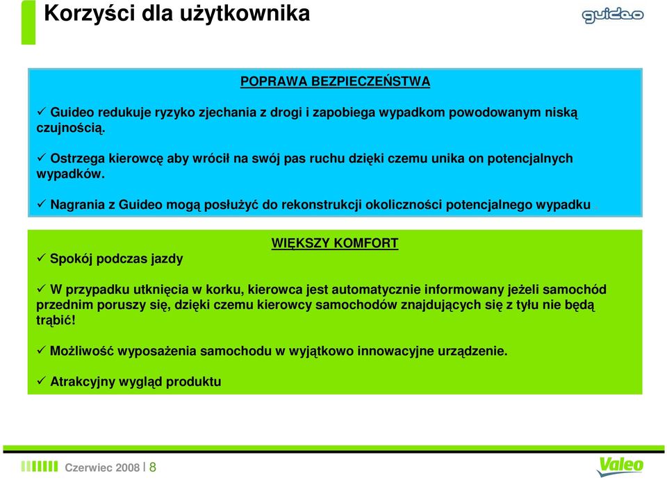 Nagrania z Guideo mogą posłuŝyć do rekonstrukcji okoliczności potencjalnego wypadku.