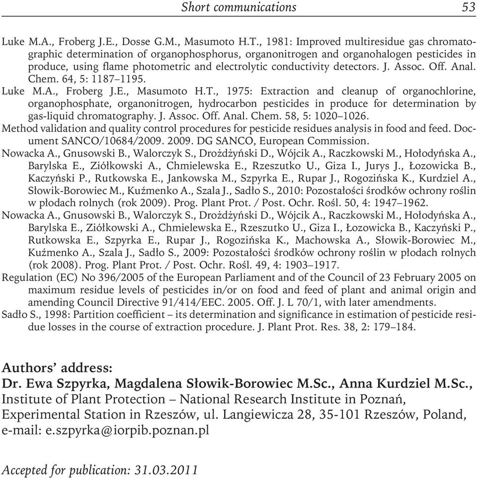 detectors. J. Assoc. Off. Anal. Chem. 64, 5: 87 95. Luke M.A., Froberg J.E., Masumoto H.T.