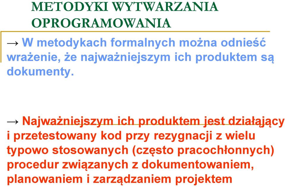 Najważniejszym ich produktem jest działąjący i przetestowany kod przy rezygnacji z