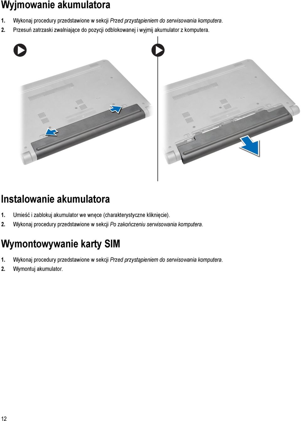 Umieść i zablokuj akumulator we wnęce (charakterystyczne kliknięcie). 2.