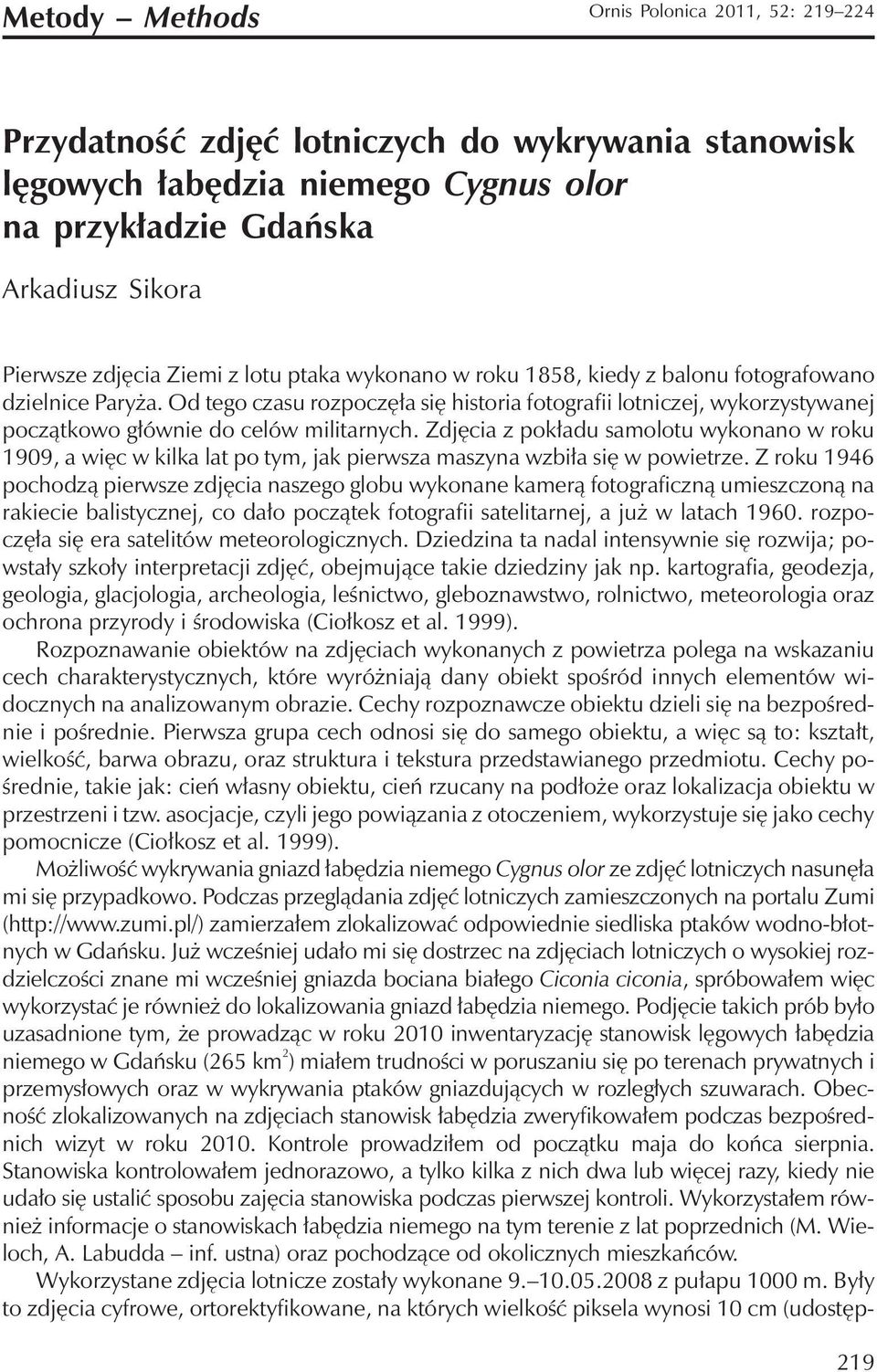 Od tego czasu rozpoczęła się historia fotografii lotniczej, wykorzystywanej początkowo głównie do celów militarnych.