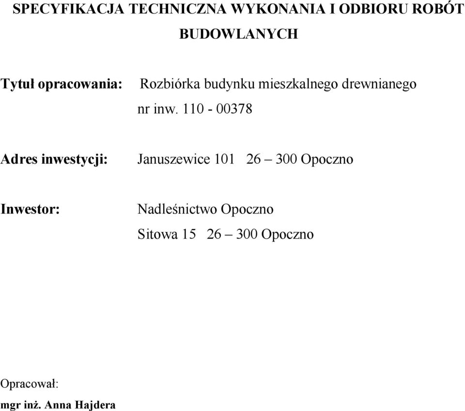 110-00378 Adres inwestycji: Januszewice 101 26 300 Opoczno Inwestor: