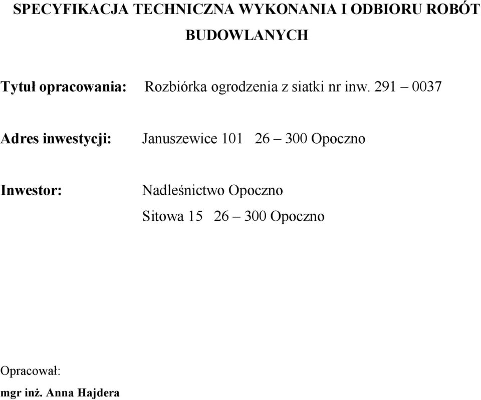 291 0037 Adres inwestycji: Januszewice 101 26 300 Opoczno