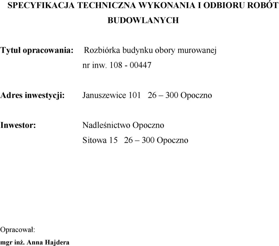 108-00447 Adres inwestycji: Januszewice 101 26 300 Opoczno