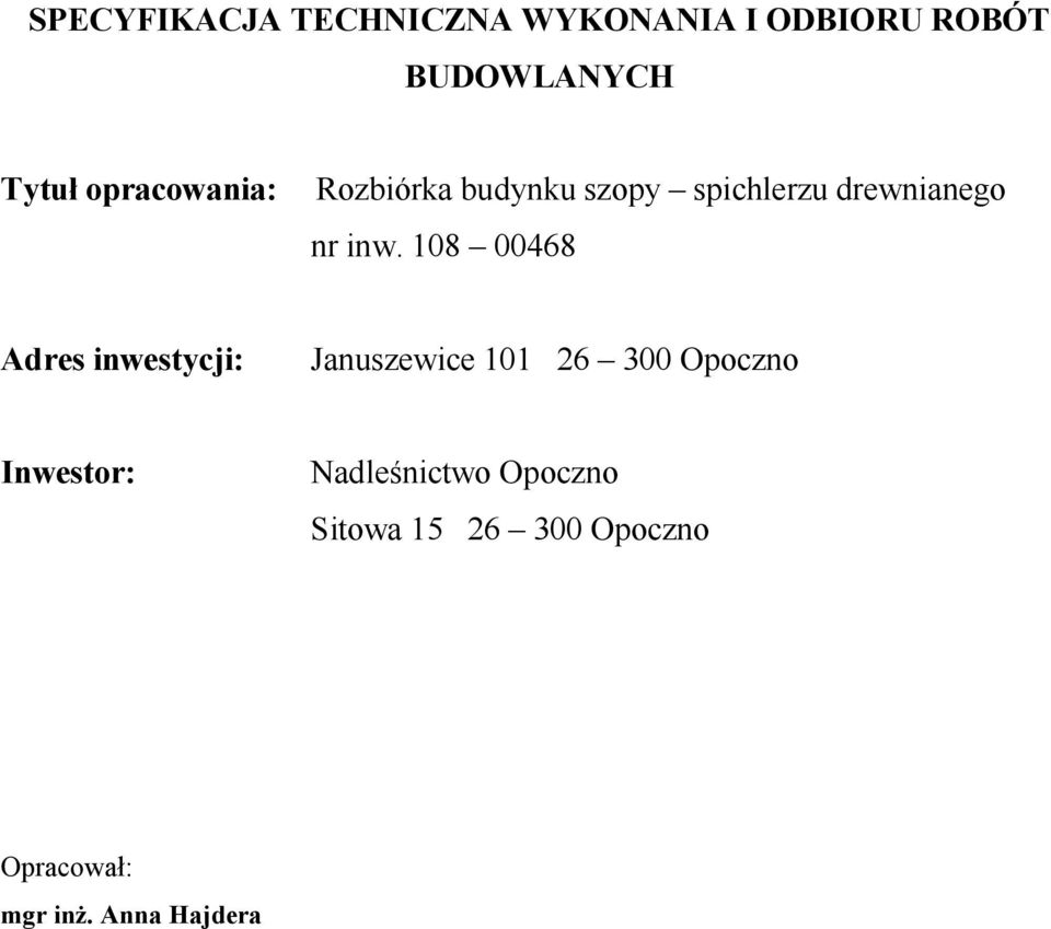 108 00468 Adres inwestycji: Januszewice 101 26 300 Opoczno Inwestor: